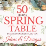 says 50 spring table decor runners styling tips ideas and designs with 7 photos of spring tables below says Festive Spring Table Decor Ideas Runners, Centerpieces, Tablescapes & Styling Tips