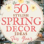 says 50 stylish spring decor ideas this year with 8 photos of spring decor below says Stylish Spring Decorating Ideas This Year Colors, Designs & Easy Styling Tips