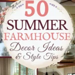 says 50 summer farmhouse decor ideas and style tips with 4 photos of farmhouse decor for summer porch bedroom living rooms below says the summer farmhouse decor guide and design tips