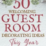 says 50 welcoming guest room decorating ideas this year with 6 photos of guest rooms below says Welcoming Guest Room Decorating Ideas This Year Cozy Designs + Easy Styling Tips