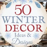 says 50 winter decor ideas and designs with 5 photos of homes with winter decor in living room bedroom foyer entryway porch coffee table bed pillows blankets below says 50 winter decorating ideas