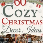 says 60 cozy christmas decor ideas with 7 photos of cozy christmas decor in homes below says cozy christmas decorating ideas and styling tips for you