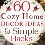 says 60 cozy home decor ideas and simple hacks with 4 photos of cozy home living room bedroom below says Easy Home Designs, Decor ideas and Styling Tips