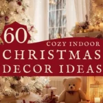 says 60 cozy indoor christmas decor ideas with photo of christmas decorated home room with christmas tree candles teddy bear christmas gifts cozy rug