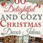 says 60 delightful and cozy christmas decor ideas with 6 photos christmas homes with christmas decorating below says cozy christmas decorating ideas and design tips for you