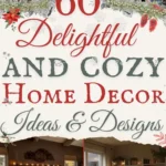 says 60 delightful and cozy home decor ideas and designs with 4 photos of cozy homes living rooms bedrooms below says cozy home decorating ideas and design tips for you