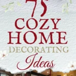 says 75 cozy home decorating ideas with 6 photos of cozy homes below says 75 Cozy Home Decor Ideas Warm Lighting, Soft Textures & Easy Styling Tips