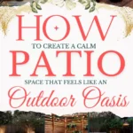 says how to create a calm patio space that feels like an outdoor oasis with 6 photos of outdoor patios below says How to Create a Calm Patio Space Styling Tips, Lighting, Outdoor Furniture