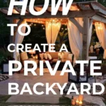 says how to create a private backyard design & styling tips with a photo of a backyard
