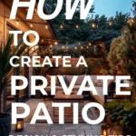 says how to create a private patio design and styling tips with a photo of an outdoor patio