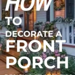 says how to decorate a front porch design and styling tips with a photo of a front porch