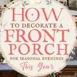 says how to decorate a front porch for seasonal evenings this year with 6 photos of front porches below says How To Decorate A Front Porch for Seasonal Evenings This Year Lighting, Seating & Cozy styling tips