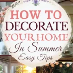 says how to decorate your home in summer easy tips with 4 photos of homes decorated in the summer living room patio porch back patio below says the your summer decorating guide and easy styling tips