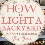 says how to light a backyard for cozy ambiance this year with 7 photos of backyards with lighting below says How to Light a Backyard for a Cozy Ambiance | Outdoor Lamps, Patio, Pathway & Lighting Styling Tips