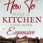 says how to make a kitchen look more expensive with 6 photos of kitchens below says How to Make a Kitchen Look More Expensive Easy Updates, Styling & Design Tips