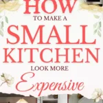 says how to make a small kitchen look more expensive with 6 photos of small kitchens below says How to Make a Small Kitchen Look More Expensive Small Kitchen Inspo + Easy Styling Tips