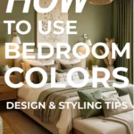 says how to use bedroom colors design and styling tips with a photo of a bedroom