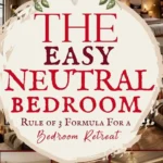 says the easy neutral bedroom rule of 3 formula for a bedroom retreat with 7 photos of neutral bedrooms below says The Neutral Bedroom Design Rule of 3 | A Bedroom You’ll Love Morning and Night