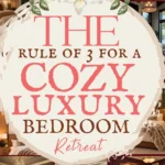 says the rule of 3 for a cozy luxury bedroom retreat with 8 photos of cozy luxury bedrooms below says The Cozy Luxury Bedroom Rule of 3: Warm, Elegant, Easy to Enjoy Space You'll Love