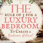 says the rule of 3 for a luxury bedroom to create a bedroom retreat with 7 photos of luxury bedrooms below says The Luxury Bedroom Design Rule of 3 | Simple Formula for an Elegant and Comfortable Bedroom Retreat