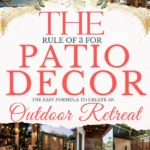 says the rule of 3 for patio decor the easy formula to create an outdoor retreat with 8 photos of outdoor patios below says Patio Rule of 3 for Patio Decor | The Priorities That Make A Patio Space Feel Comfortable + Finished