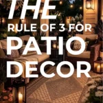says the rule of 3 for patio decor to create an outdoor retreat with a photo of a patio decorated