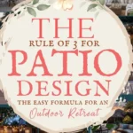 says the rule of 3 for patio design the easy formula for an outdoor retreat with 11 photos of outdoor patios below says The Outdoor Patio Design Rule of 3: The Easy Formula To Design Any Backyard Patio