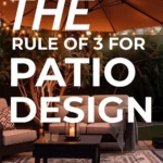 says the rule of 3 for patio design to create an outdoor oasis with a photo of an outdoor patio