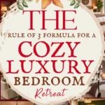 says the rule of 3 formula for a cozy luxury bedroom retreat with 7 photos of cozy luxury bedrooms below says The Cozy Luxury Bedroom Rule of 3 Formula for a Warm, Luxurious and Enjoyable Space