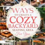 says ways to create a cozy backyard seating area for you with 9 photos of backyards with seating areas below says Ways to Create a Cozy Backyard Seating Area | Outdoor Sofas, Chairs, Rugs & Lighting Tips